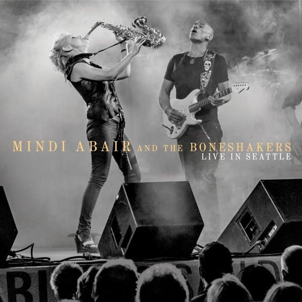 Mindi Abair & The Boneshakers - Live In Seattle (CD)