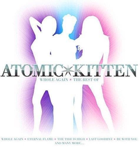 Atomic Kitten - Whole Again: Best Of Atomic Kitten (uk)