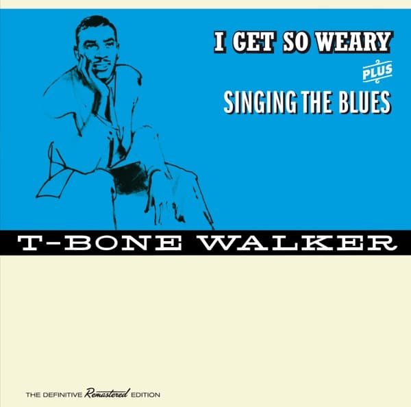 T-Bone Walker - I Get So Weary + Singing The Blues, The Definitive Remastered Edition (CD) (Special Edition) (Remastered)