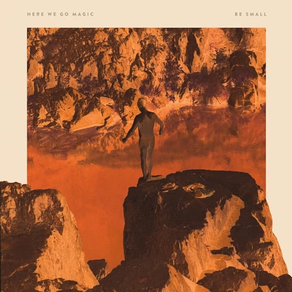 Here We Go Magic - Be Small (LP)