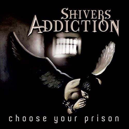 Shivers Addiction - Choose Your Prison (uk)