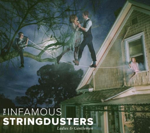 The Infamous Stringdusters - Ladies And Gentlemen