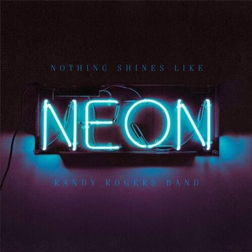 Randy Rogers Band - Nothing Shines Like Neon (CD)