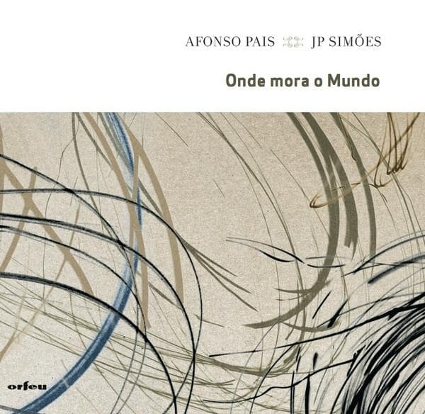 Afonso Pais & Jp Simoes-onde Mora O Mundo - Afonso Pais & Jp Simoes-onde Mora O Mundo
