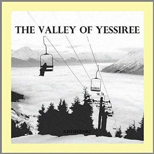 A.Dyjecinski - The Valley Of Yessiree