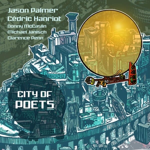 Jason Palmer, Cédric Hanriot, Donny McCaslin, Michael Janisch, Clarence Penn - City Of Poets (CD)
