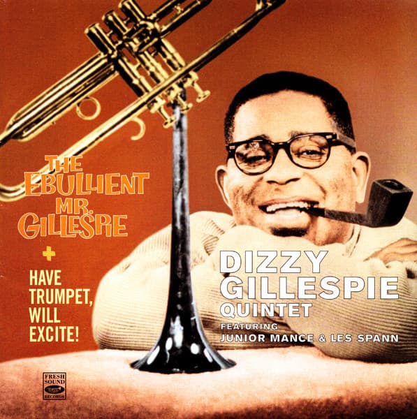 Have Trumpet, Will Excite! & The Ebullient Mr. Gillespie