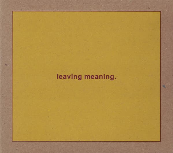 Leaving Meaning.