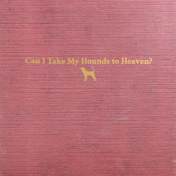 Can I Take My Hounds To Heaven?