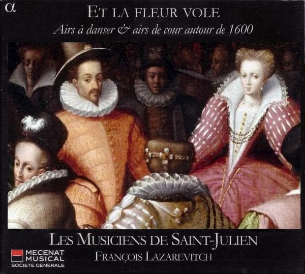 Et La Fleur Vole (Airs À Danser & Airs De Cour Autour De 1600)