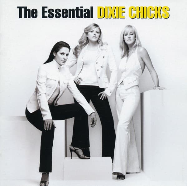 The Essential Dixie Chicks