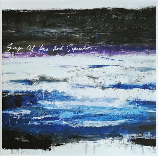 Songs of Loss & Separation