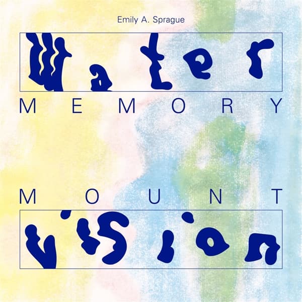 Emily A. Sprague - Water Memory / Mount Vision (2 CD)