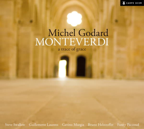 Guillemette Laurens, Michel Godard, Gavino Murgia, Fanny Paccoud, Bruno Helstroffer, Steve Swallow - Monteverdi: A Trace Of Grace (CD)