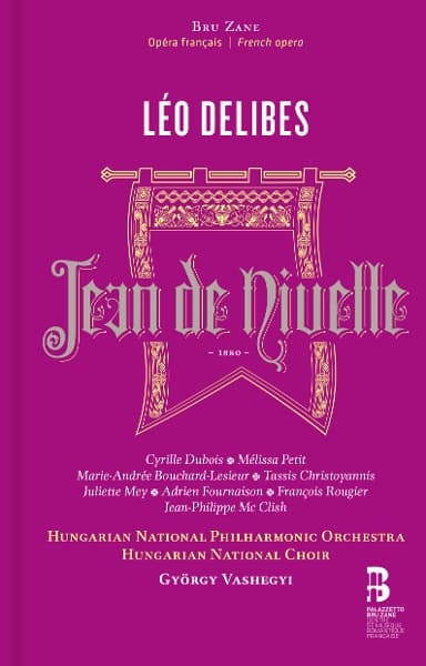 Hungarian National Philharmonic Orchestra, Hungarian National Choir, Gyorgy Vashegyi - Delibes: Jean De Nivelle (3 CD)